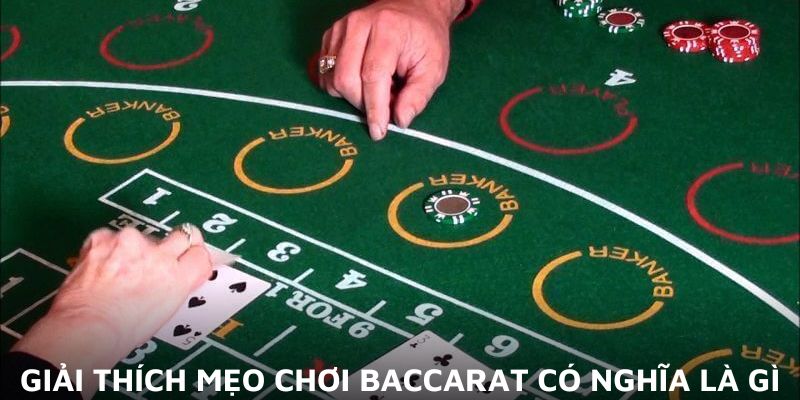 Giải thích mẹo chơi baccarat có nghĩa là gì